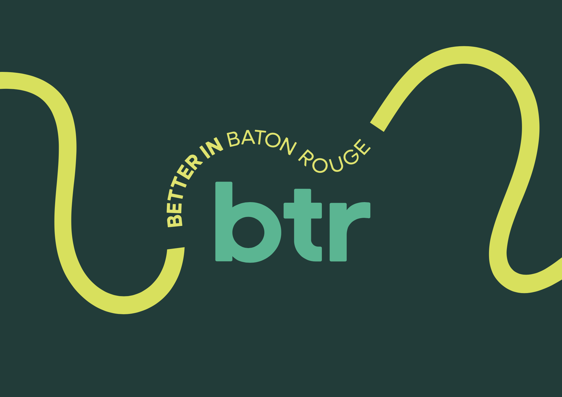 BTR logo in teal on dark green with yellow ribbon shapes and curved “Better in Baton Rouge” text
