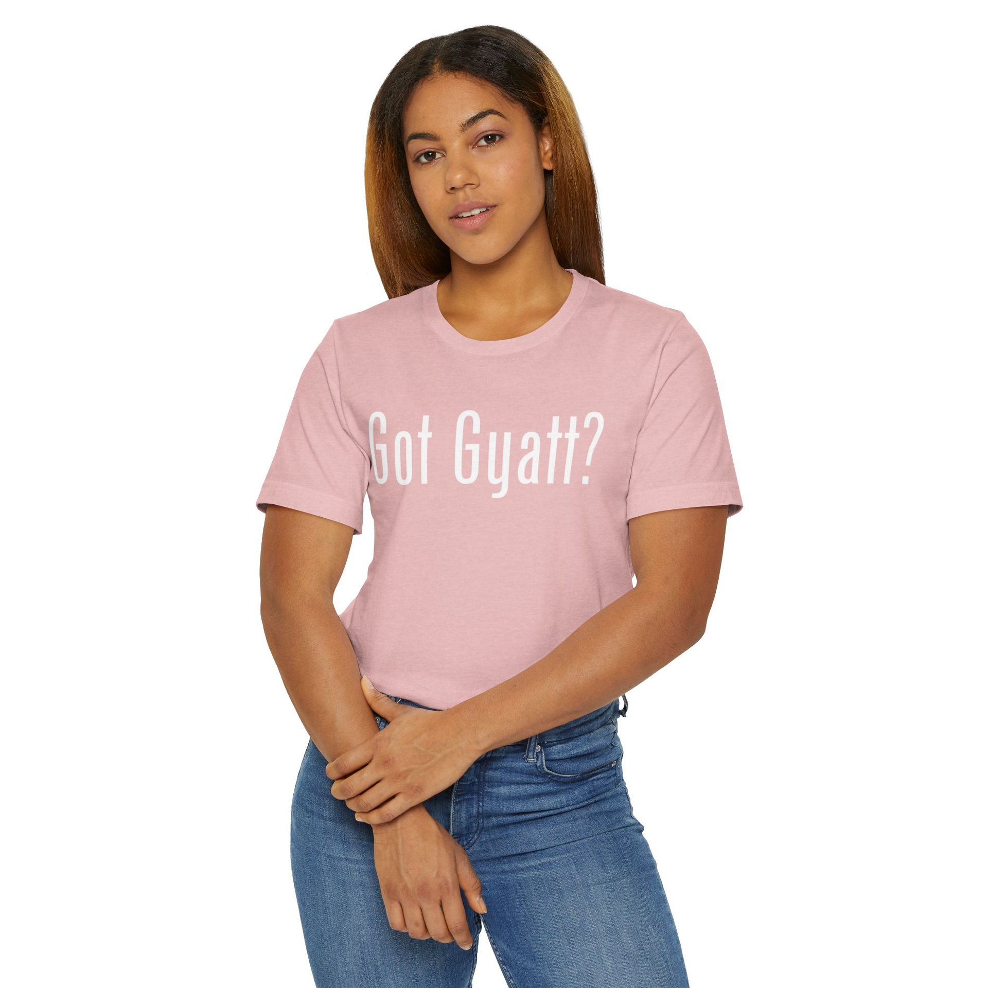 Got Gyatt? T-Shirt