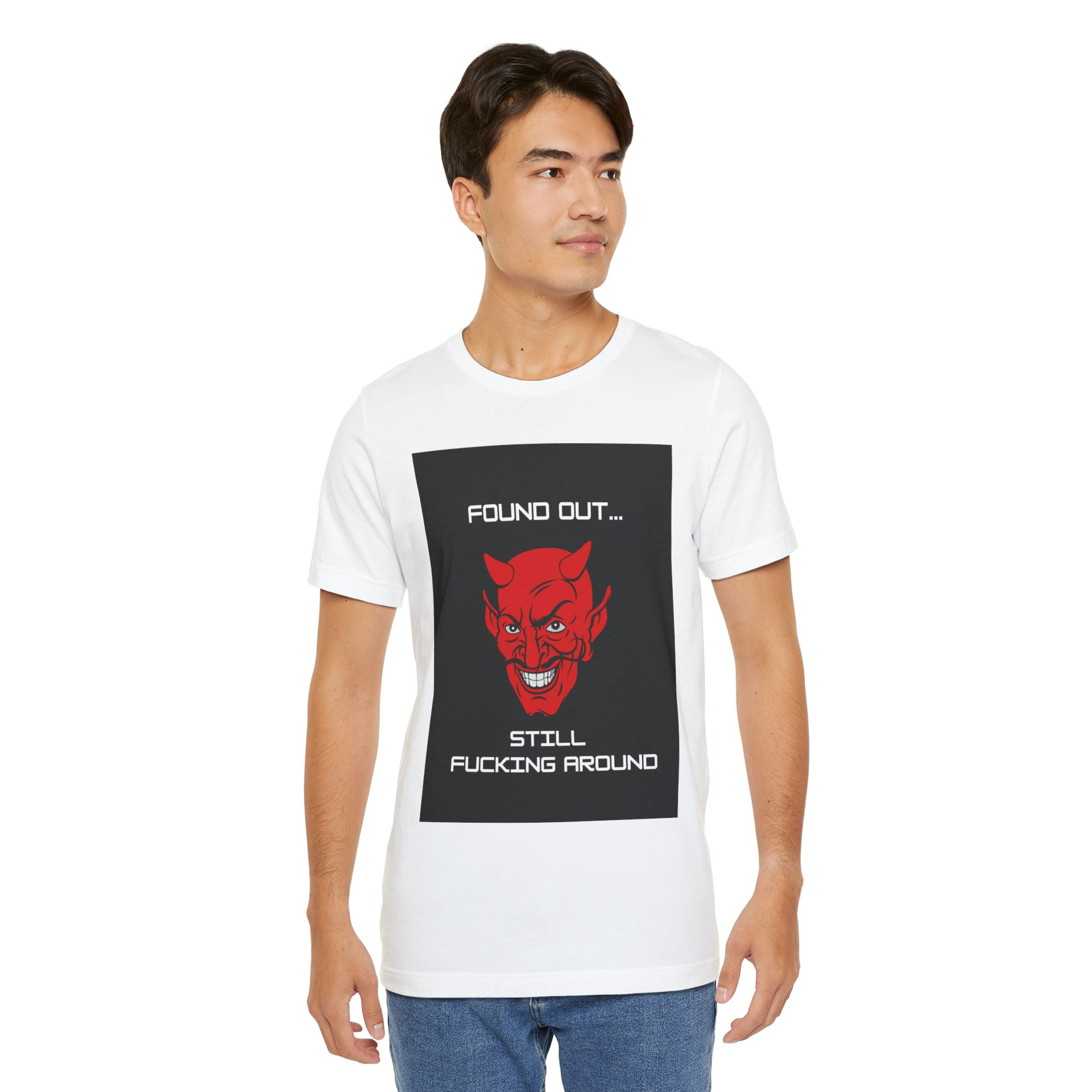 Found Out Still Fucking Around T-Shirt
