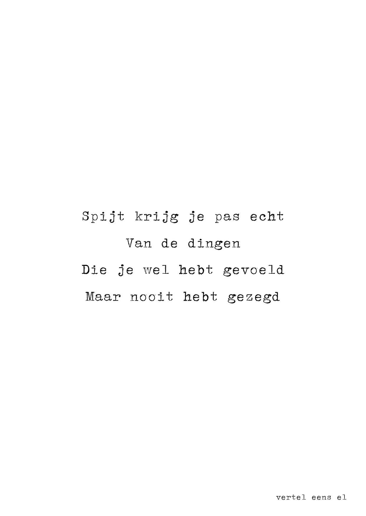 Spijt krijg je pas echt