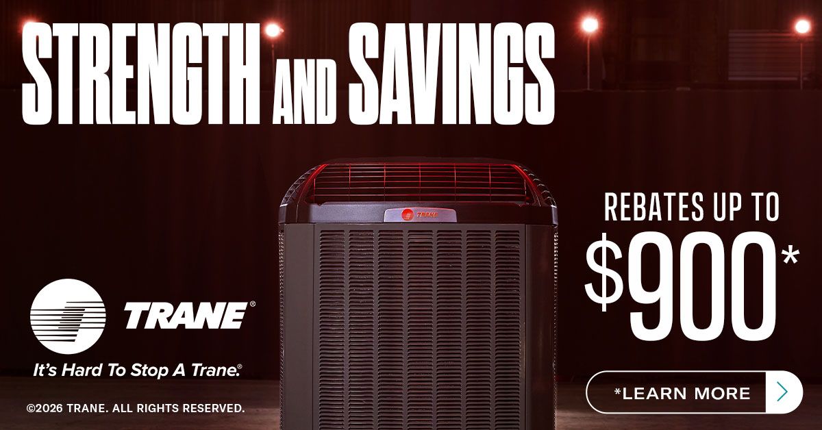 Trane HVAC ad: “Strength and Savings,” rebates up to $900, with a furnace on a dark background