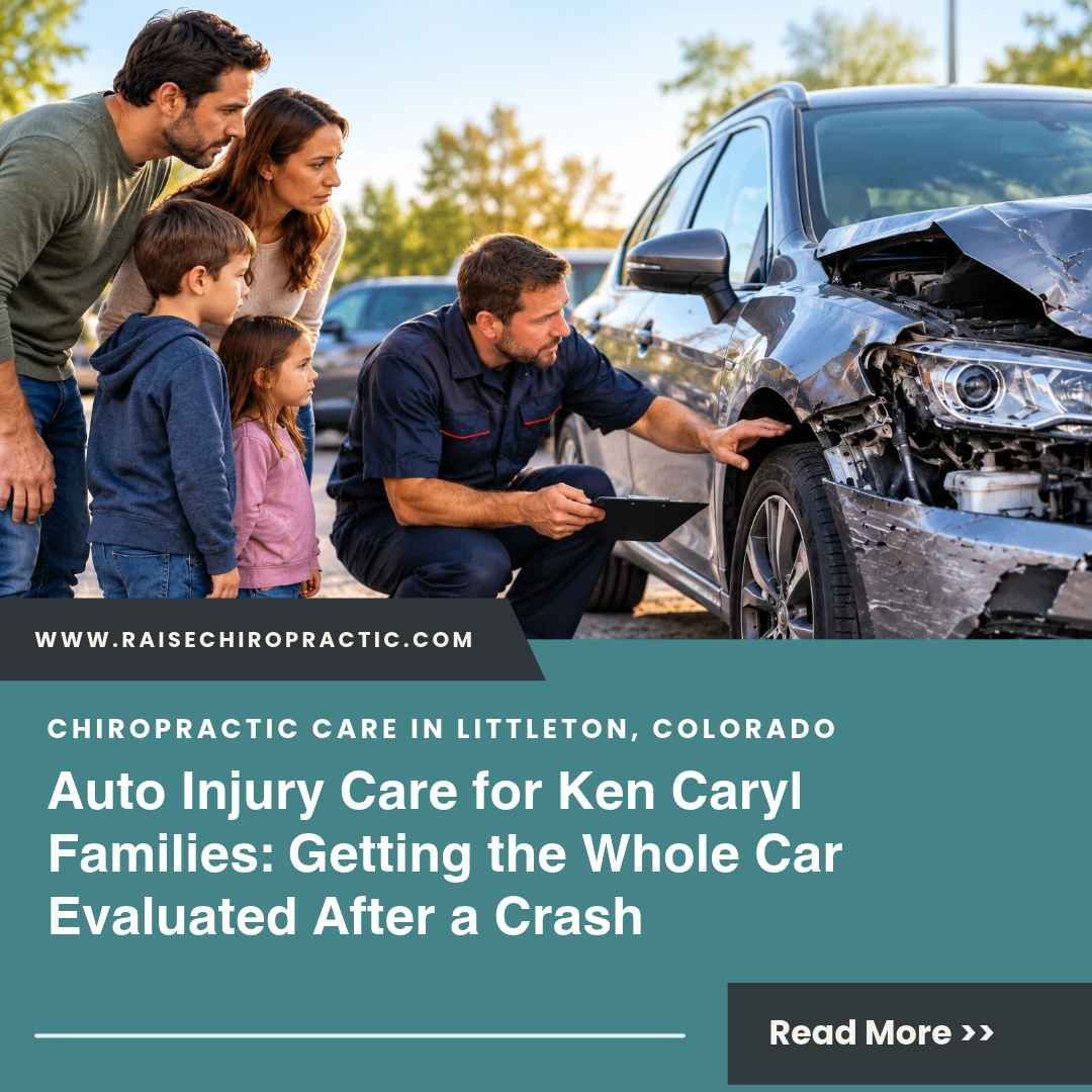 Auto Injury Care for Ken Caryl Families: Getting the Whole Car Evaluated After a Crash