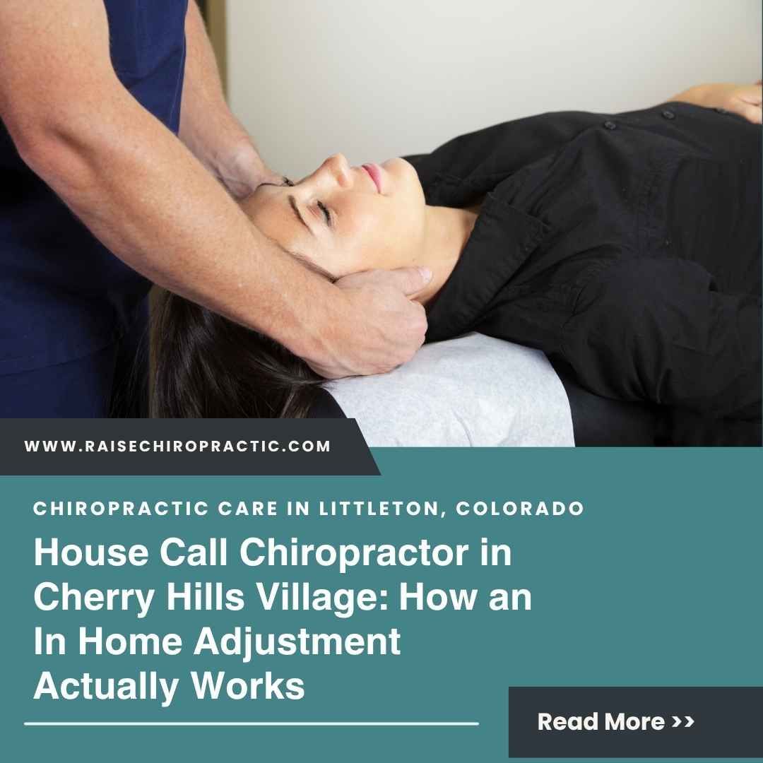 House Call Chiropractor in Cherry Hills Village: How an In Home Adjustment Actually Works