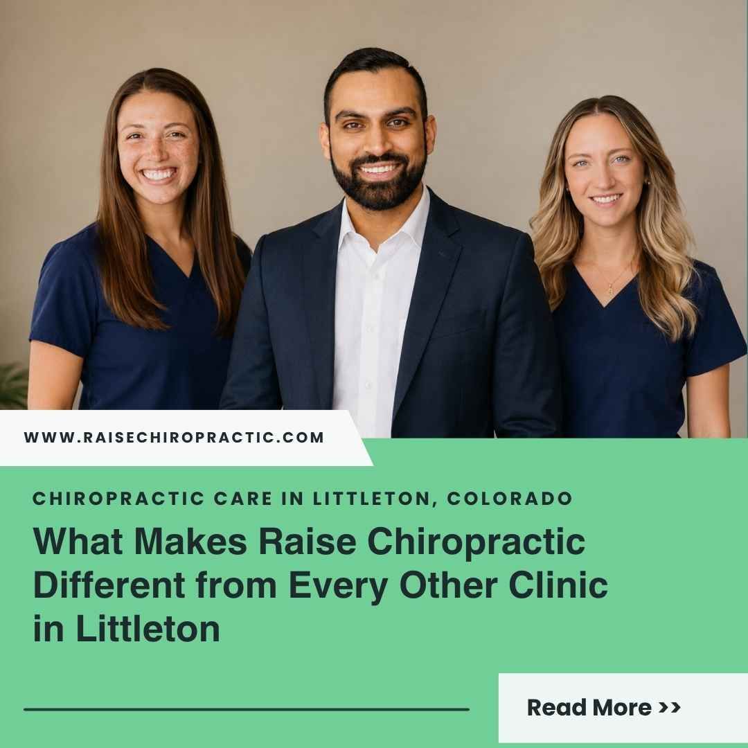 What Makes Raise Chiropractic Different from Every Other Clinic in Littleton