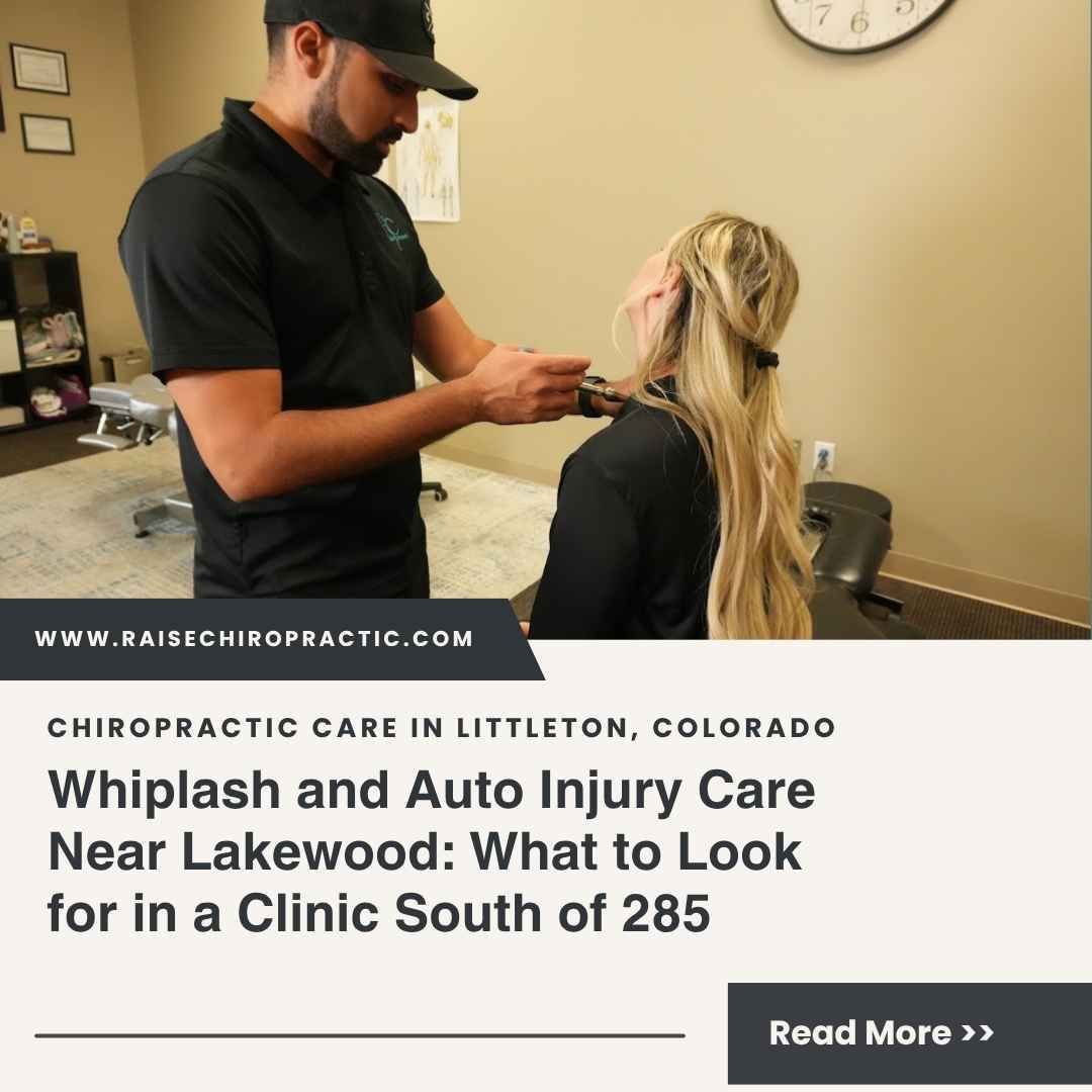 Whiplash and Auto Injury Care Near Lakewood: What to Look for in a Clinic South of 285