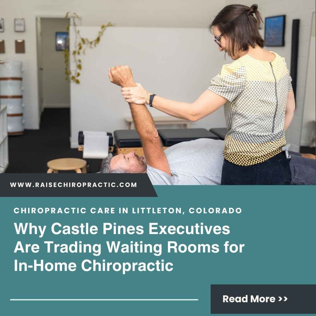 Why Castle Pines Executives Are Trading Waiting Rooms for In-Home Chiropractic