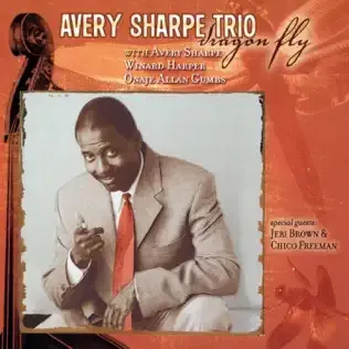 Avery Sharpe Trio-Dragon Fly (feat. Onaje Allan Gumbs & Winard Harper)