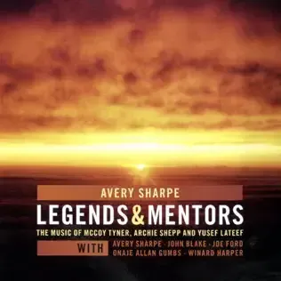 Avery Sharpe-Legends and Mentors (the music of McCoy Tyner, Archie Shepp and Yusef Lateef)