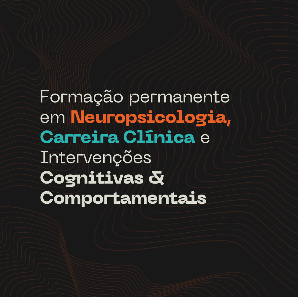 Formação em Neuropsicologia, Carreira Clínica e intervenções Cognitivas & Comportamentais em fundo escuro
