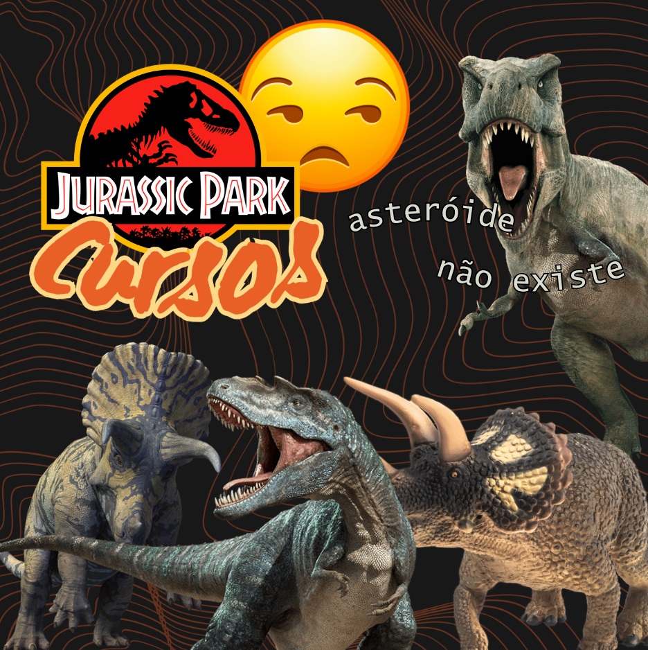 Meme Jurassic Park CUSOS com dinossauros, texto em português e um emoji de revirar os olhos em um fundo escuro.