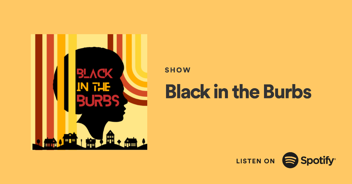 Graphic for Spotify podcast called Black in the Burbs