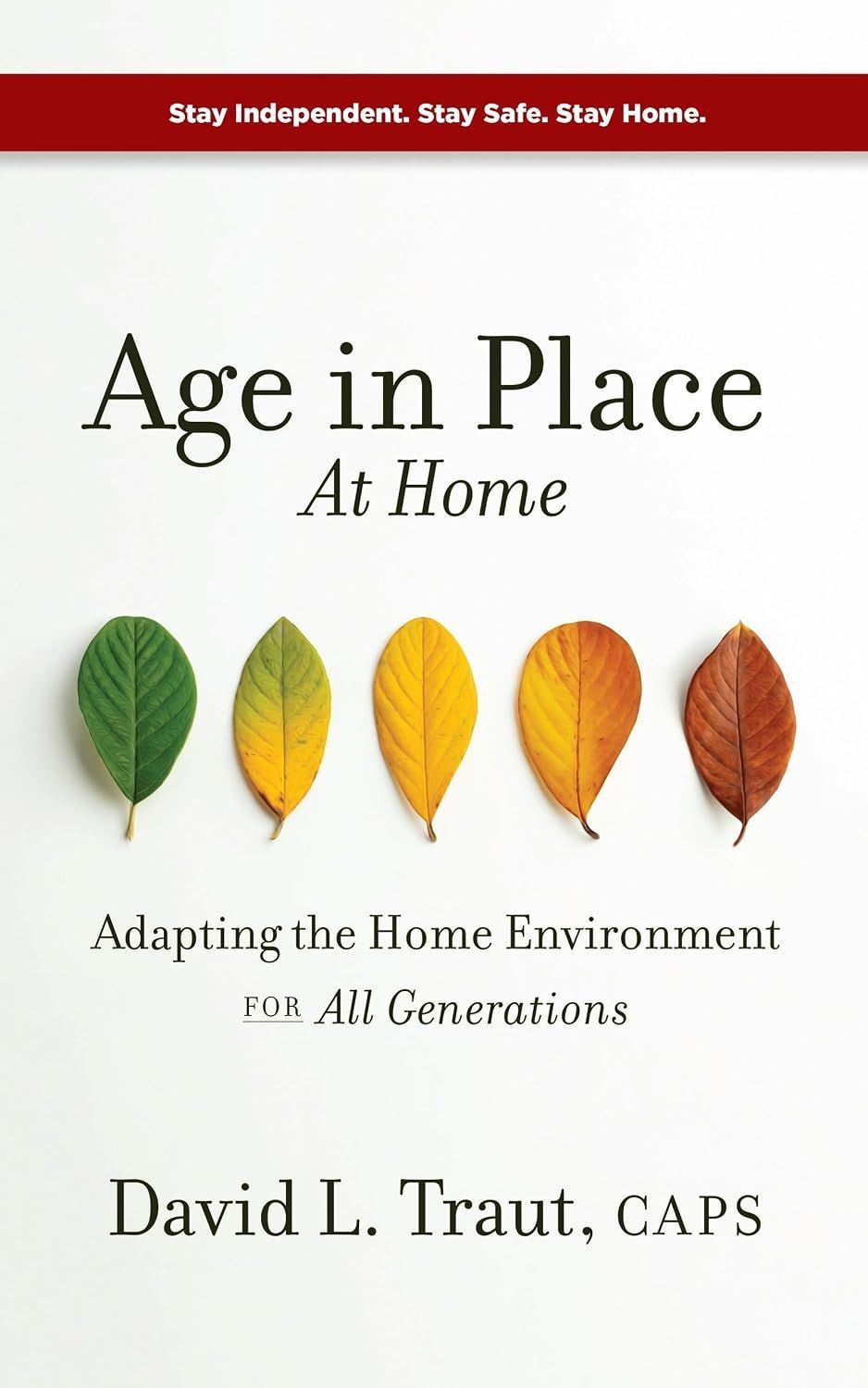 Book cover titled “Age in Place At Home” with five colorful leaves and author David L. Traut, CAPS