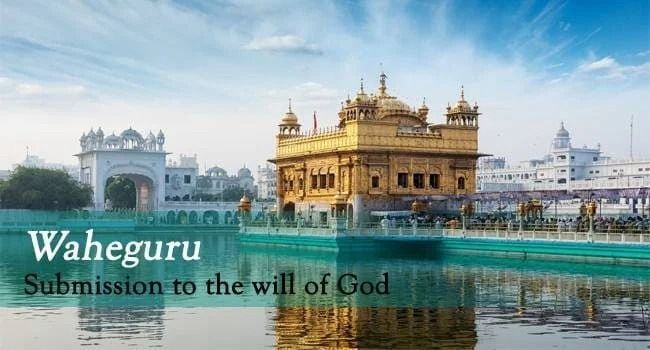 Waheguru is a submission to the will of god.