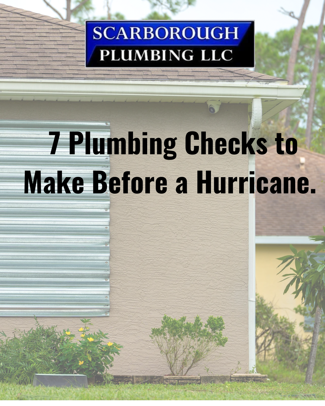 Scarborough Plumbing LLC banner over text: “7 Plumbing Checks to Make Before a Hurricane.”