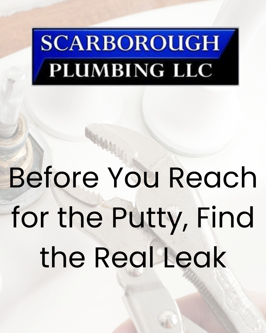 Scarborough Plumbing LLC ad with tools and slogan: “Before You Reach for the Putty, Find the Real Leak”