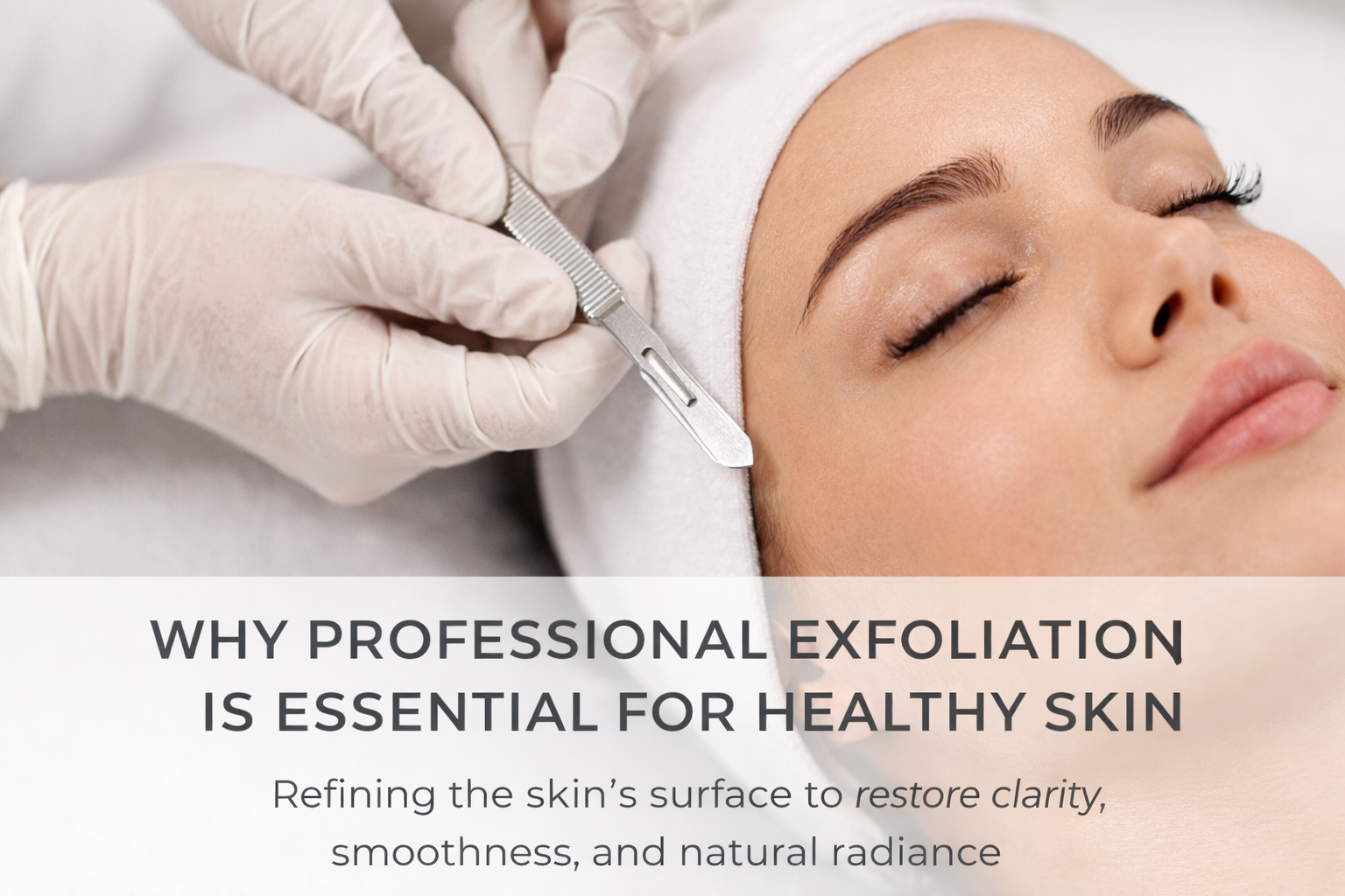 Professional dermaplaning exfoliation treatment removing dead skin cells to improve skin texture and radiance