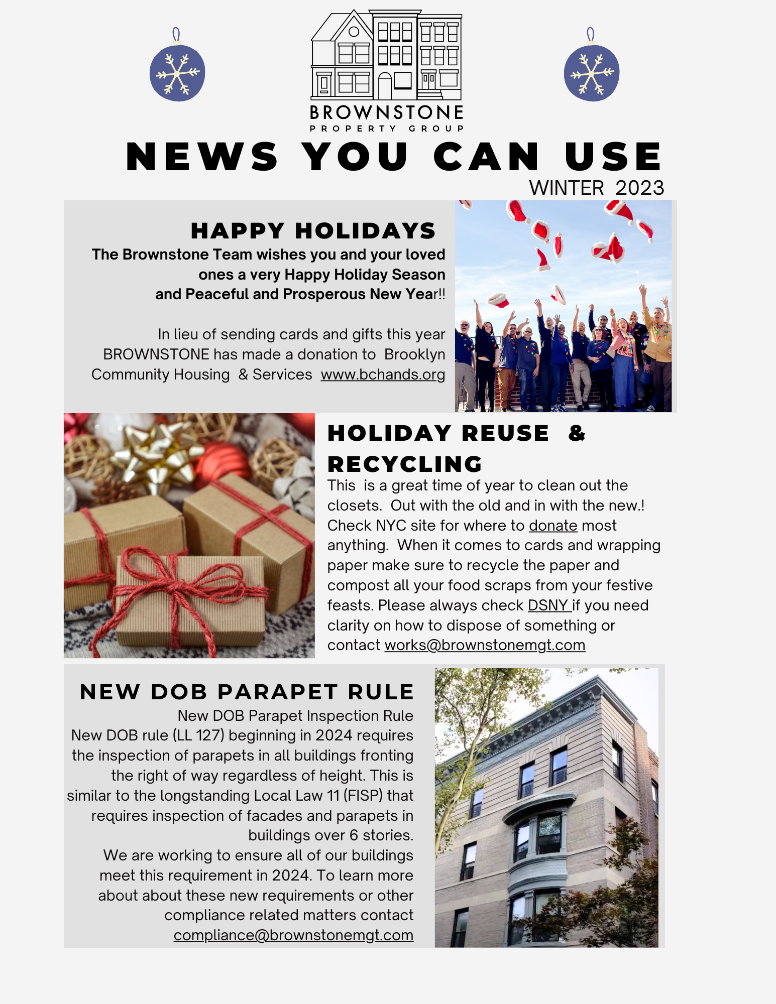 This is a great time of year to clean out the closets. Out with the old and in with the new.! Check NYC site for where to donate most anything. When it comes to cards and wrapping paper make sure to recycle the paper and compost all your food scraps from your festive feasts. Please always check DSNY if you need clarity on how to dispose of something or contact works@brownstonemgt.com
New DOB Parapet Inspection Rule
New DOB rule (LL 127) beginning in 2024 requires the inspection of parapets in all buildings fronting the right of way regardless of height. This is similar to the longstanding Local Law 11 (FISP) that requires inspection of facades and parapets in buildings over 6 stories.
We are working to ensure all of our buildings meet this requirement in 2024. To learn more about about these new requirements or other compliance related matters contact compliance@brownstonemgt.com