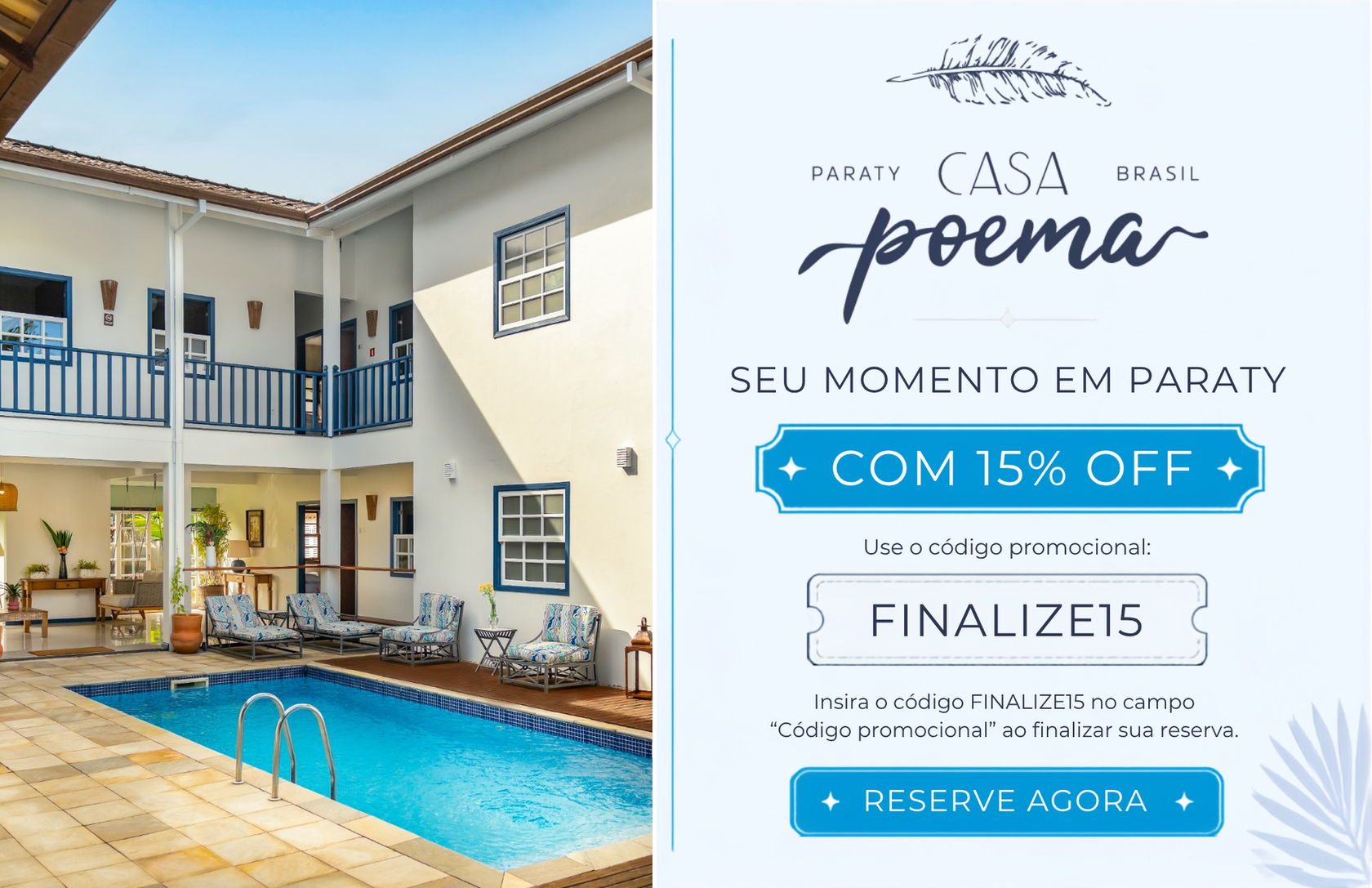 Use o código FINALIZE15 em sua reserva para garantir seu desconto