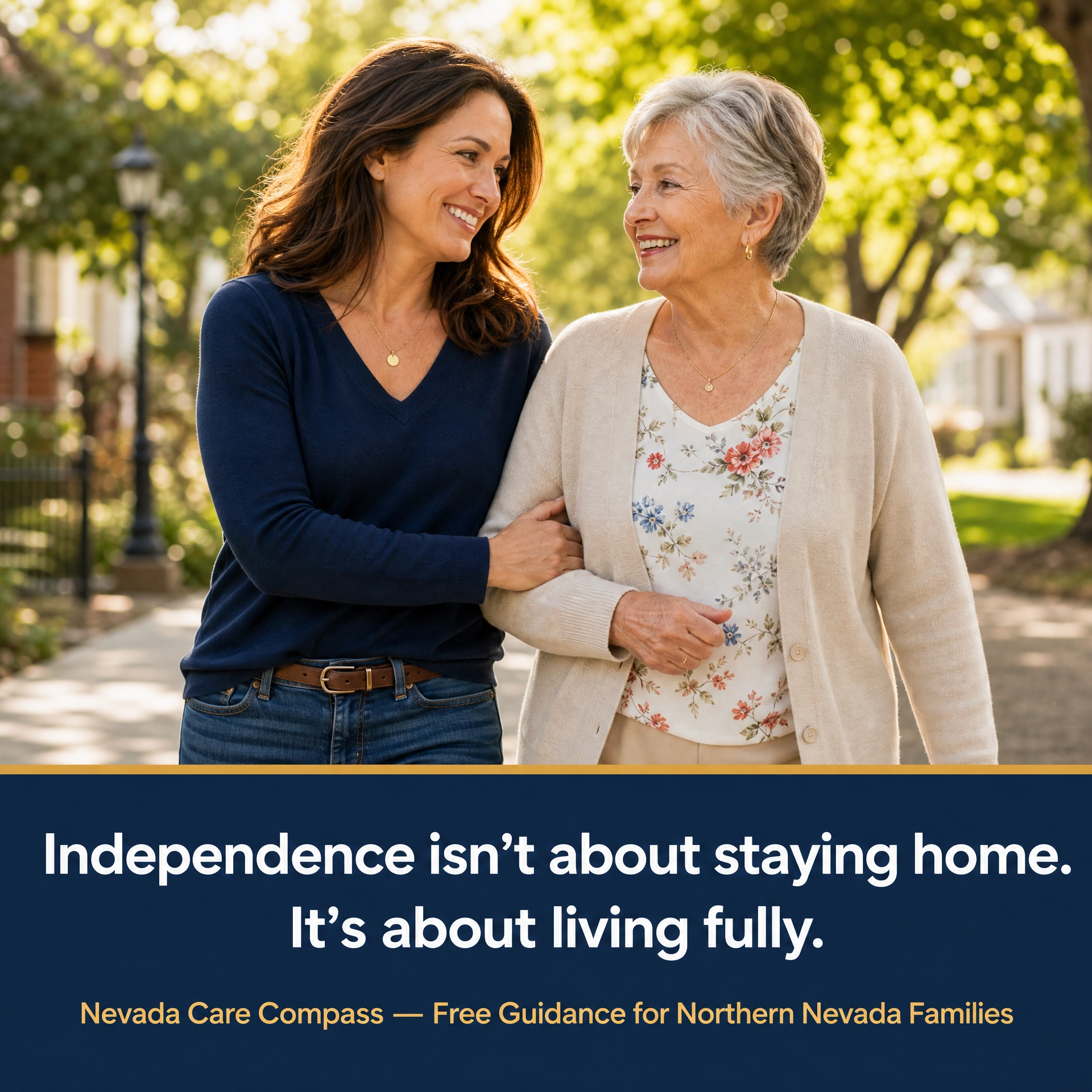 Two women walking arm in arm in a sunny neighborhood, with text: “Independence isn’t about staying home. It’s about living fully.”