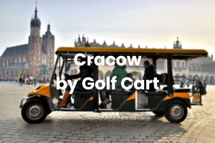 Cracow by Golf Cart Cracow by Golf Cart
