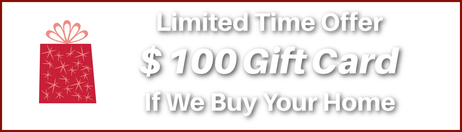 A red gift box with the words `` limited time offer $ 100 gift card if we buy your home ''