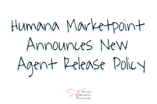 Changes to Humana Marketpoint's Agent Release Policy