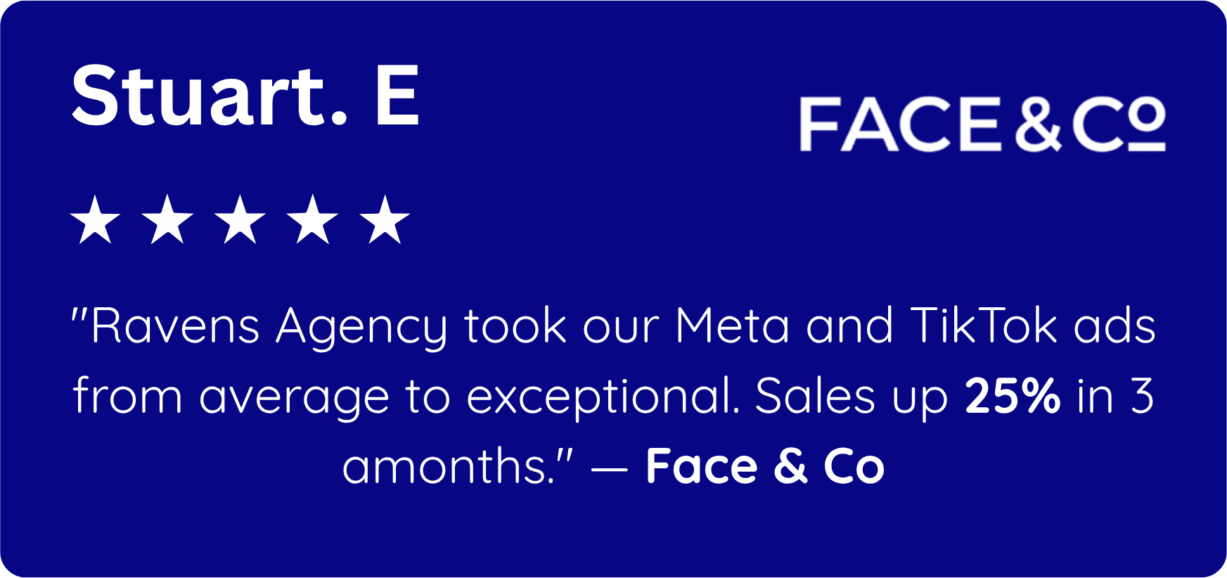 Face & Co — Ravens Agency results