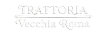 White logo reading “Trattoria Vecchia Roma” in elegant serif script.