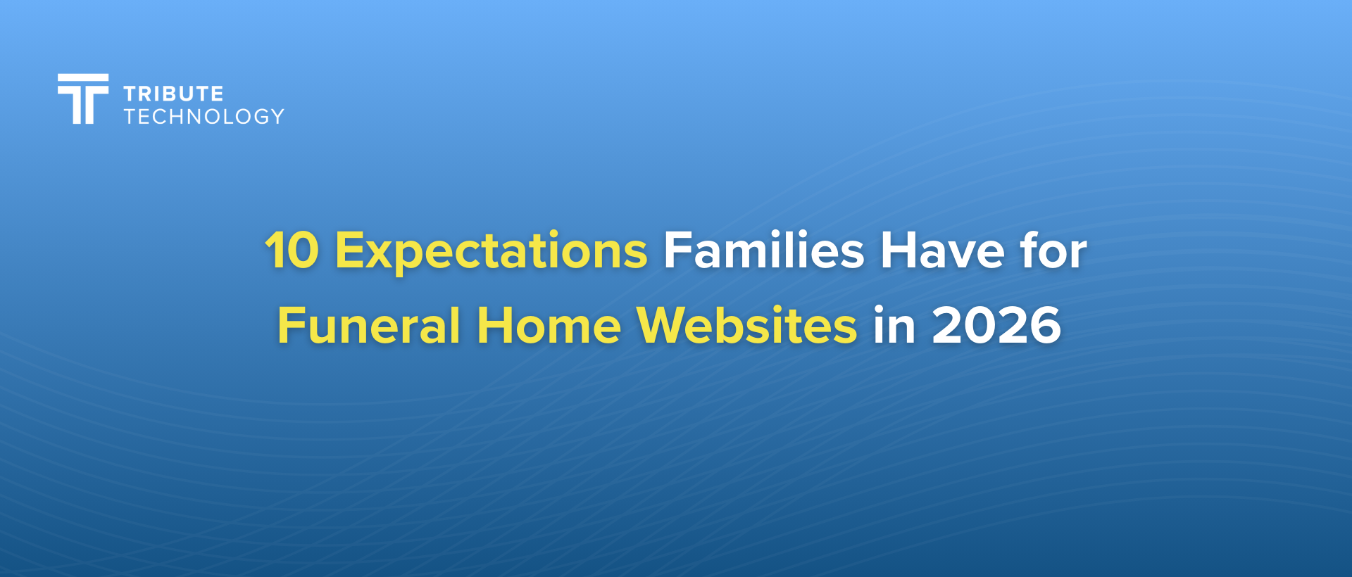 10 Expectations Families Have for Funeral Home Websites in 2026