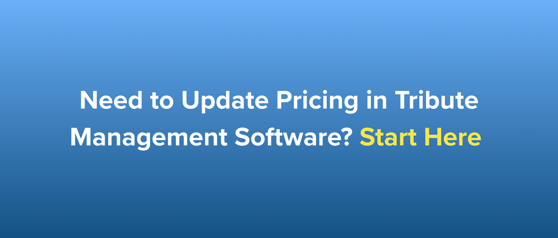 Need to Update Pricing in Tribute Management Software? Start Here
