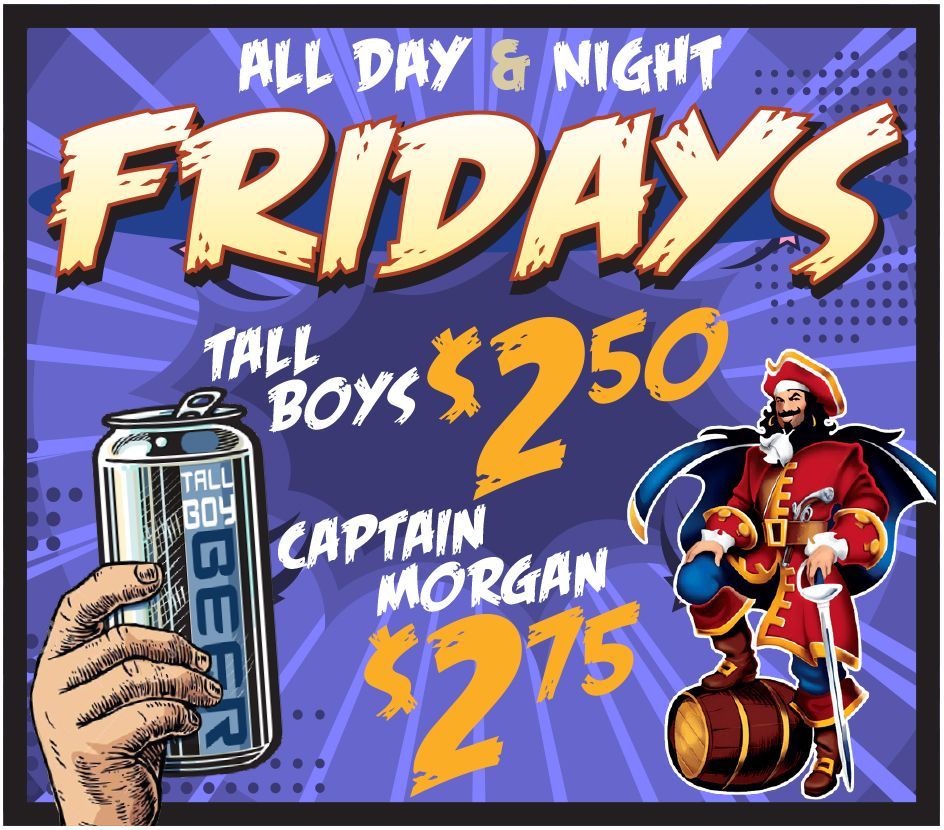 A poster that says all day and night fridays tall boys $ 2.50 captain morgan $ 2.75