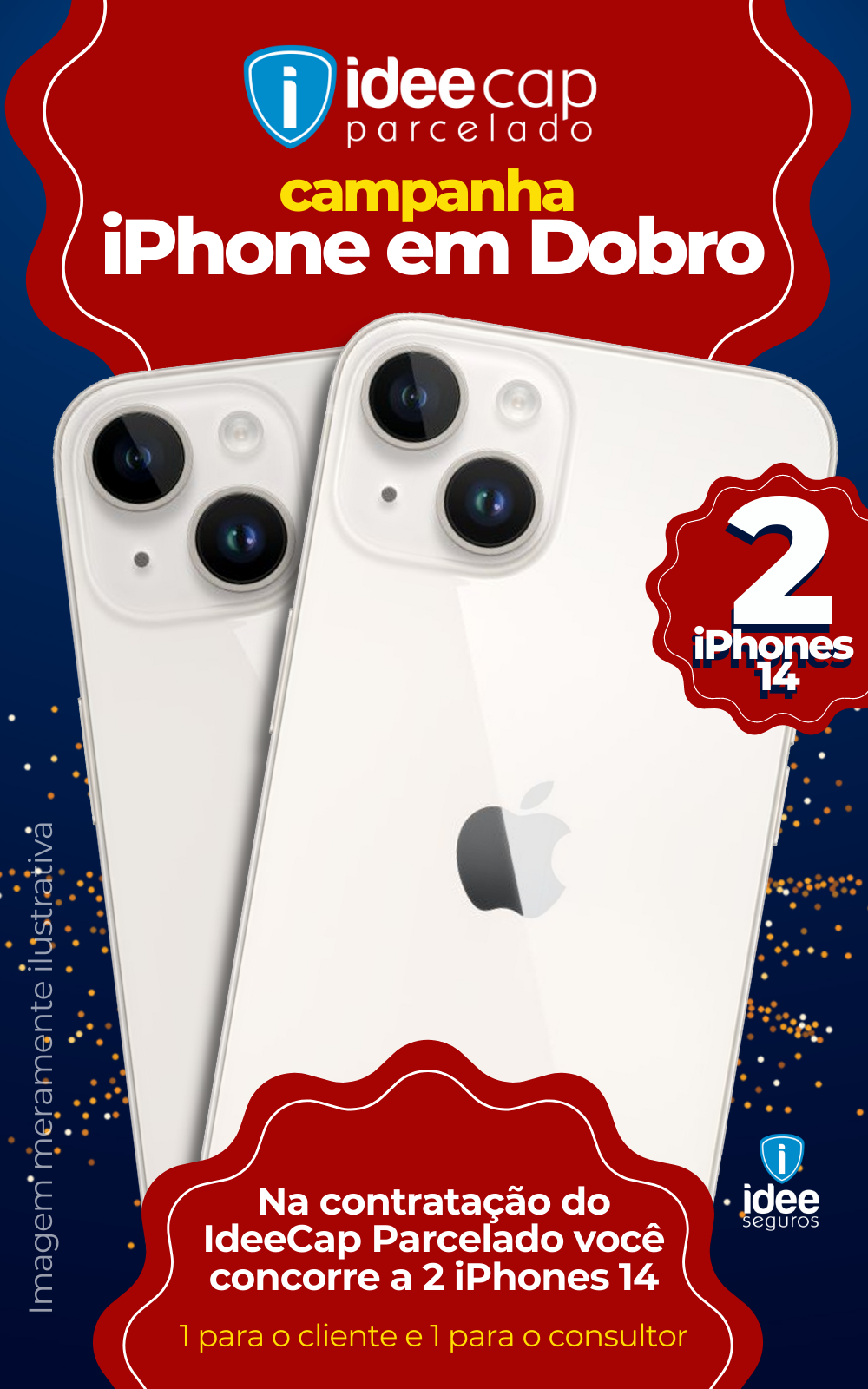 Promoção IdeaCap: iPhone em dobro, com dois iPhones 14 brancos e oferta de dois por um.