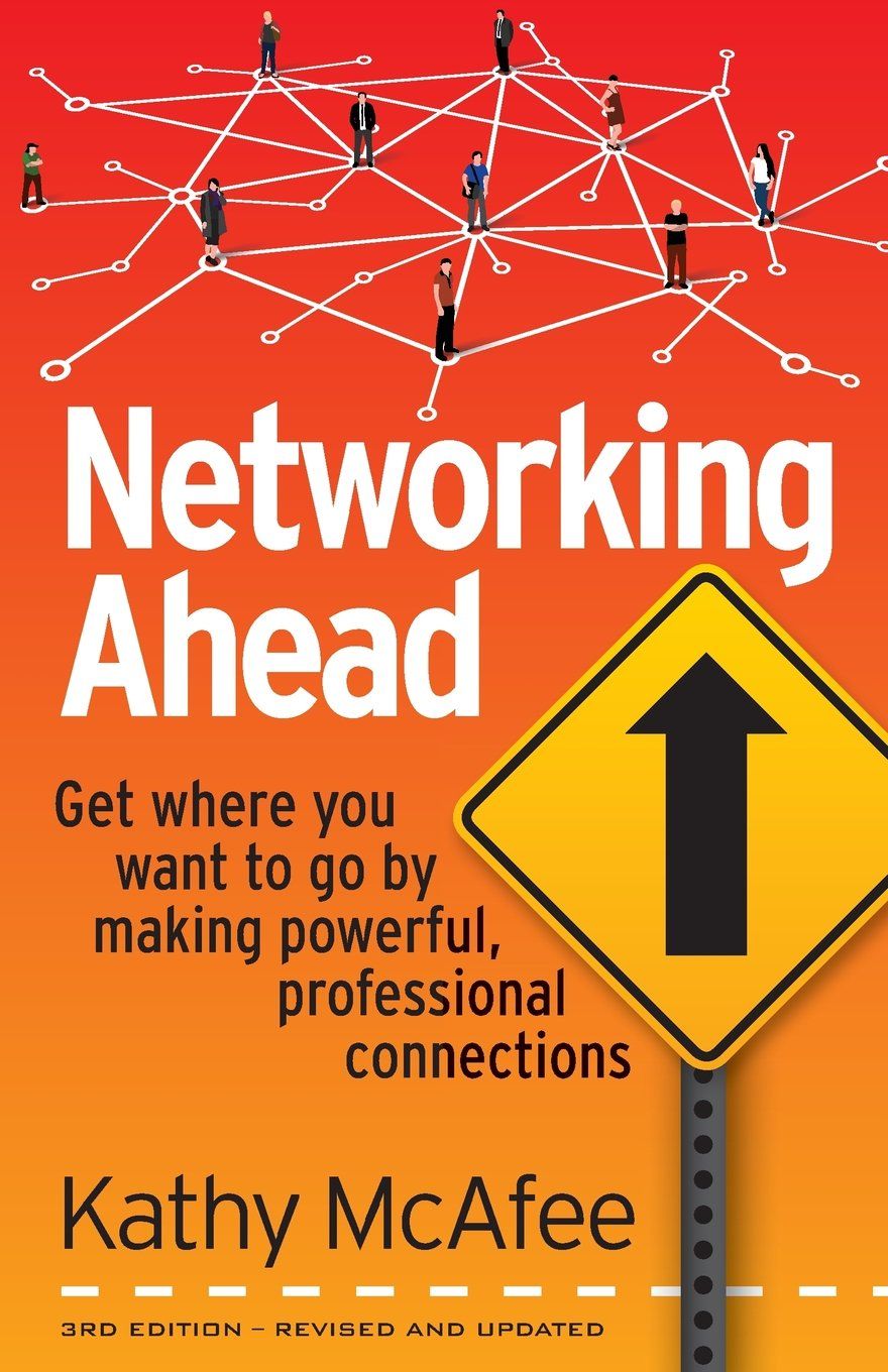 A book called networking ahead by kathy mcafee