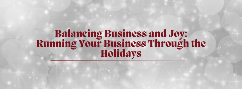 A banner that says balancing business and joy running your business through the holidays