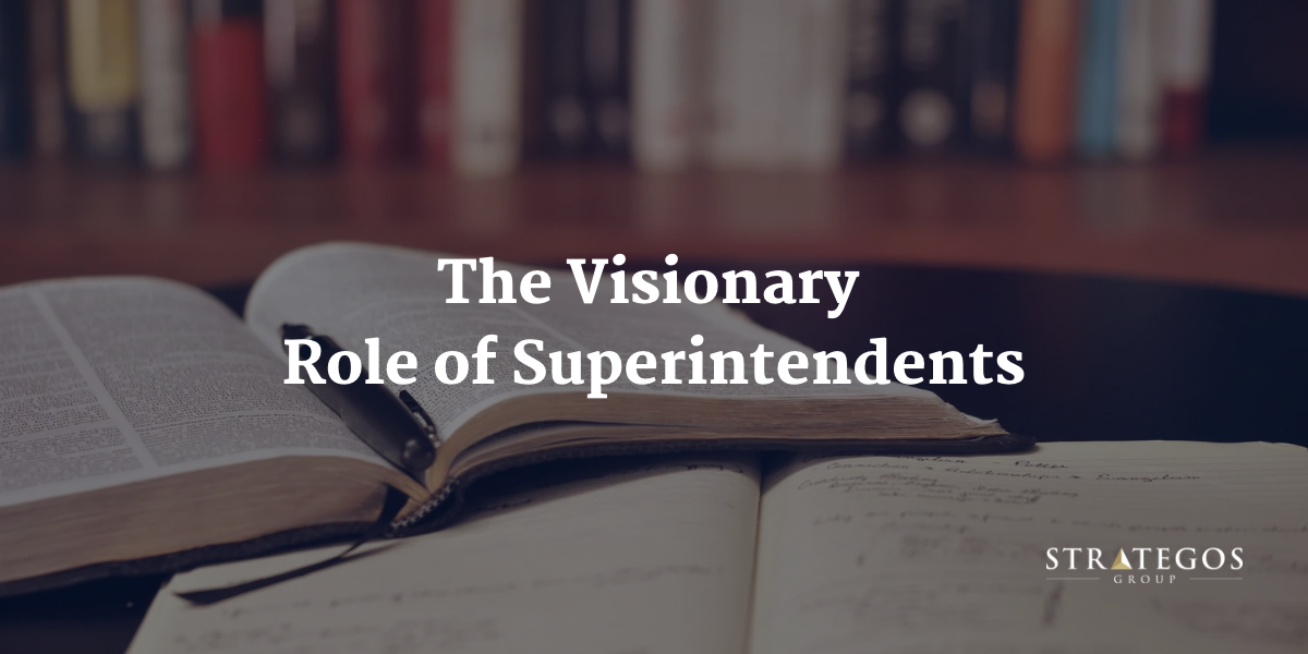 The Visionary Role of Superintendents | Strategos Group