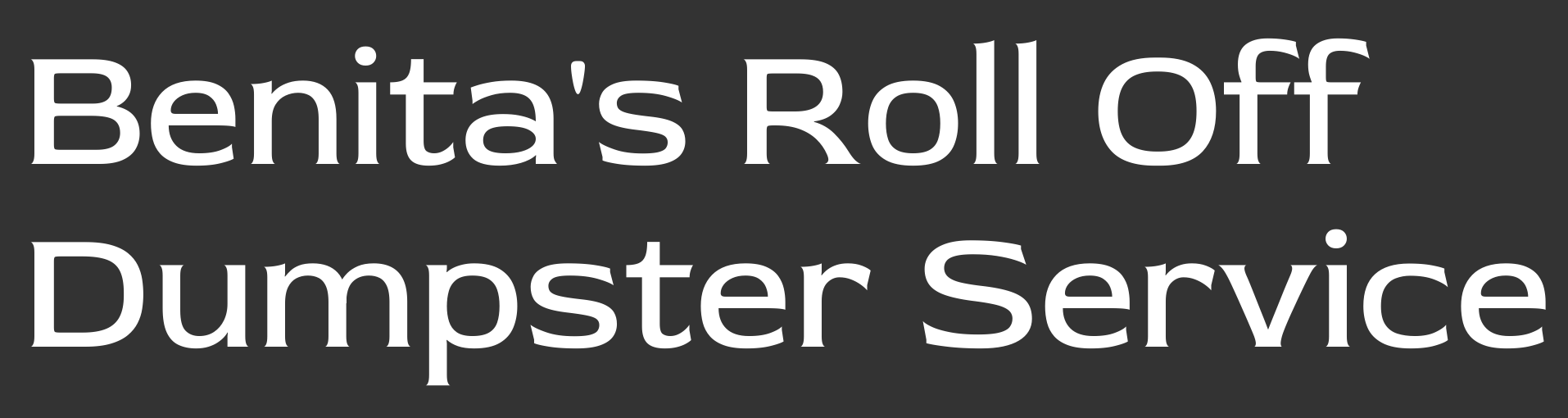A sign for benita 's roll off dumpster service