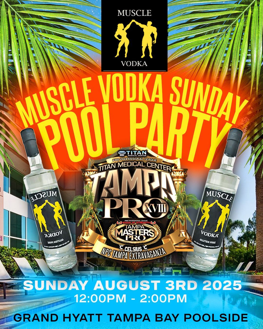 Muscle Vodka Sunday pool party flyer with bottles, palm leaves, and Tampa Pro logo; Aug. 3, 2025, 12–2 PM, Grand Hyatt Tampa Bay