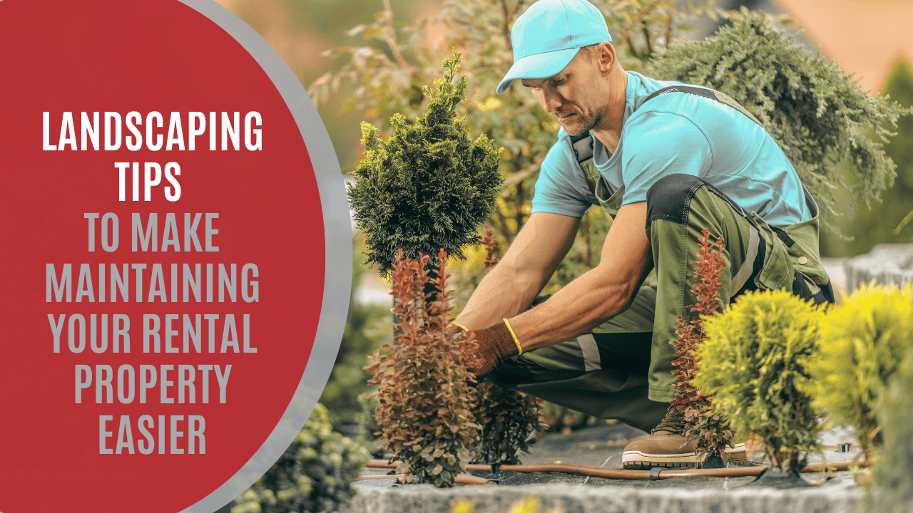Landscaping Tips to Make Maintaining Your Rental Property Easier - Article Banner