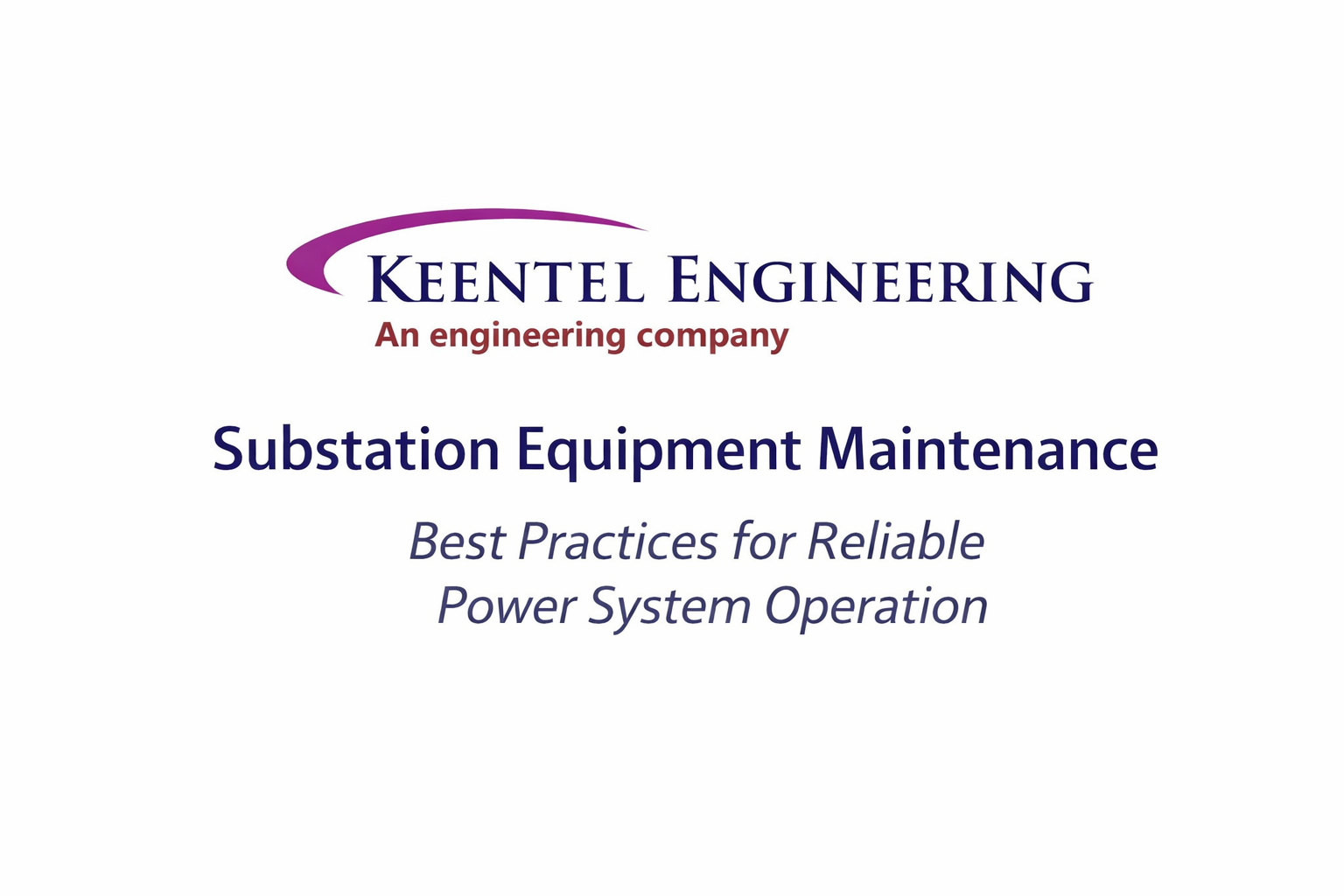 Keentel Engineering Substation Equipment Maintenance best practices for reliable power system operation