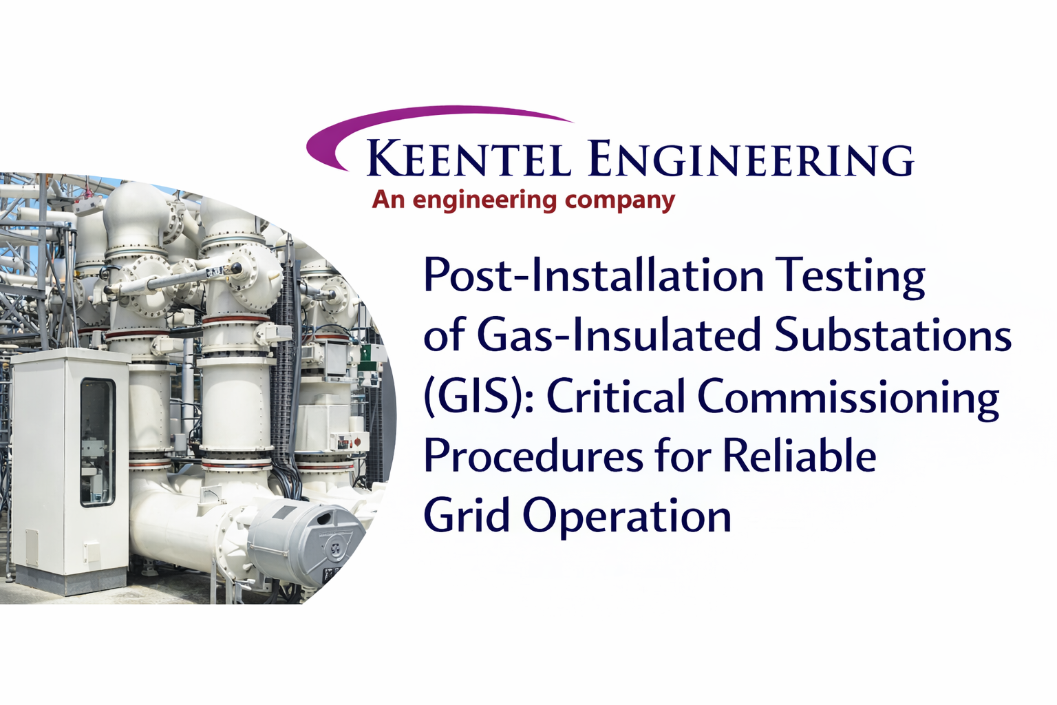 Post-installation testing of gas-insulated substation (GIS) equipment for power grid reliability.