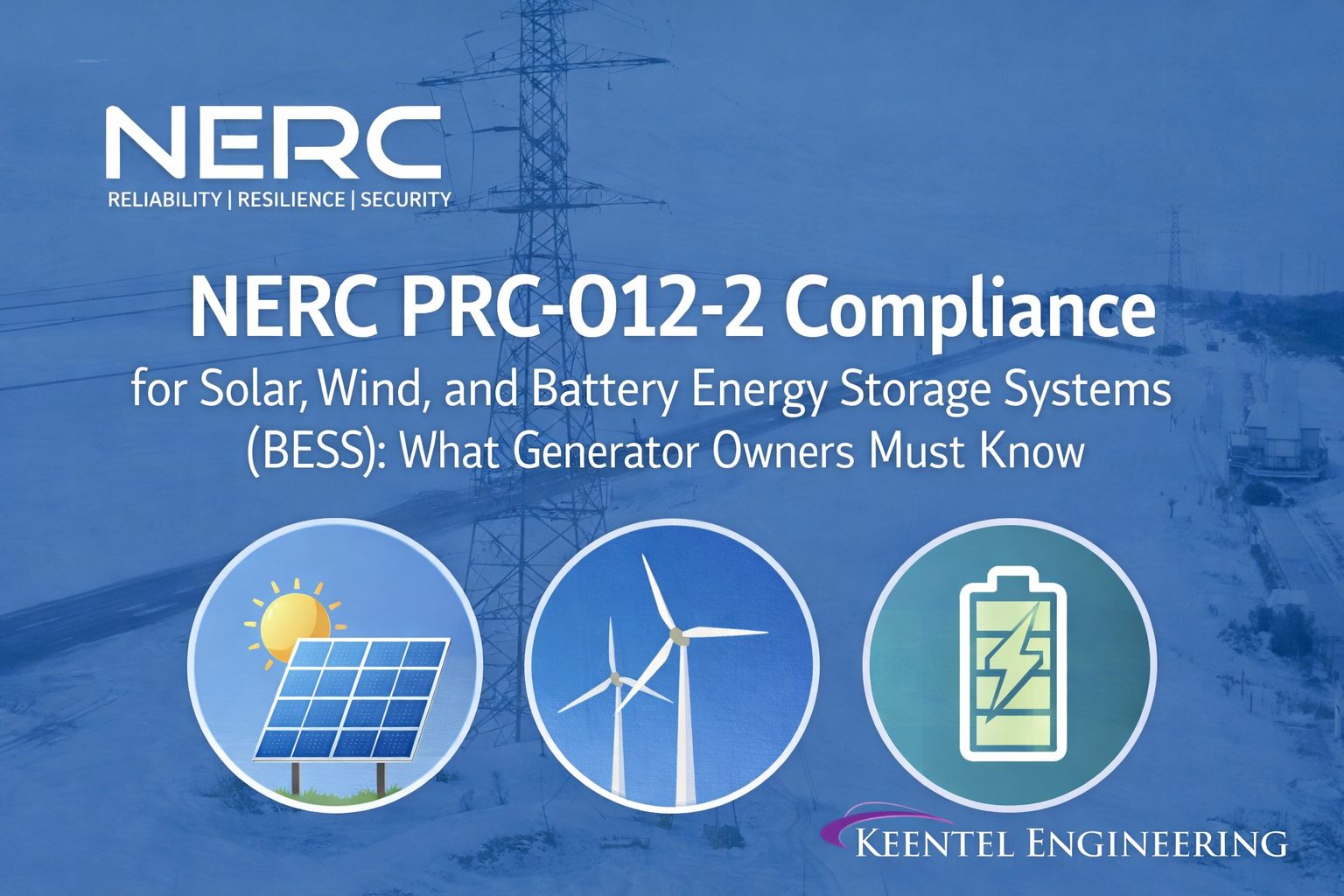NERC PRC-012-2 compliance for solar, wind, and battery energy storage systems.