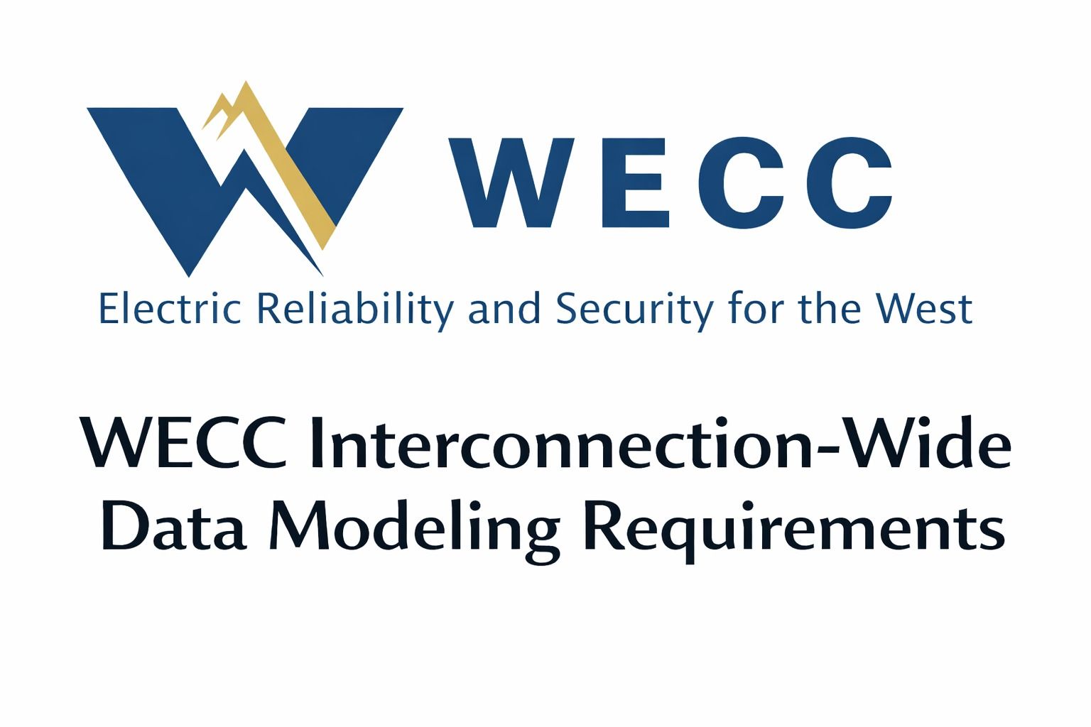 WECC logo with the text “Electric Reliability and Security for the West” and title “WECC Interconnection-Wide Data Modeling Requirements.