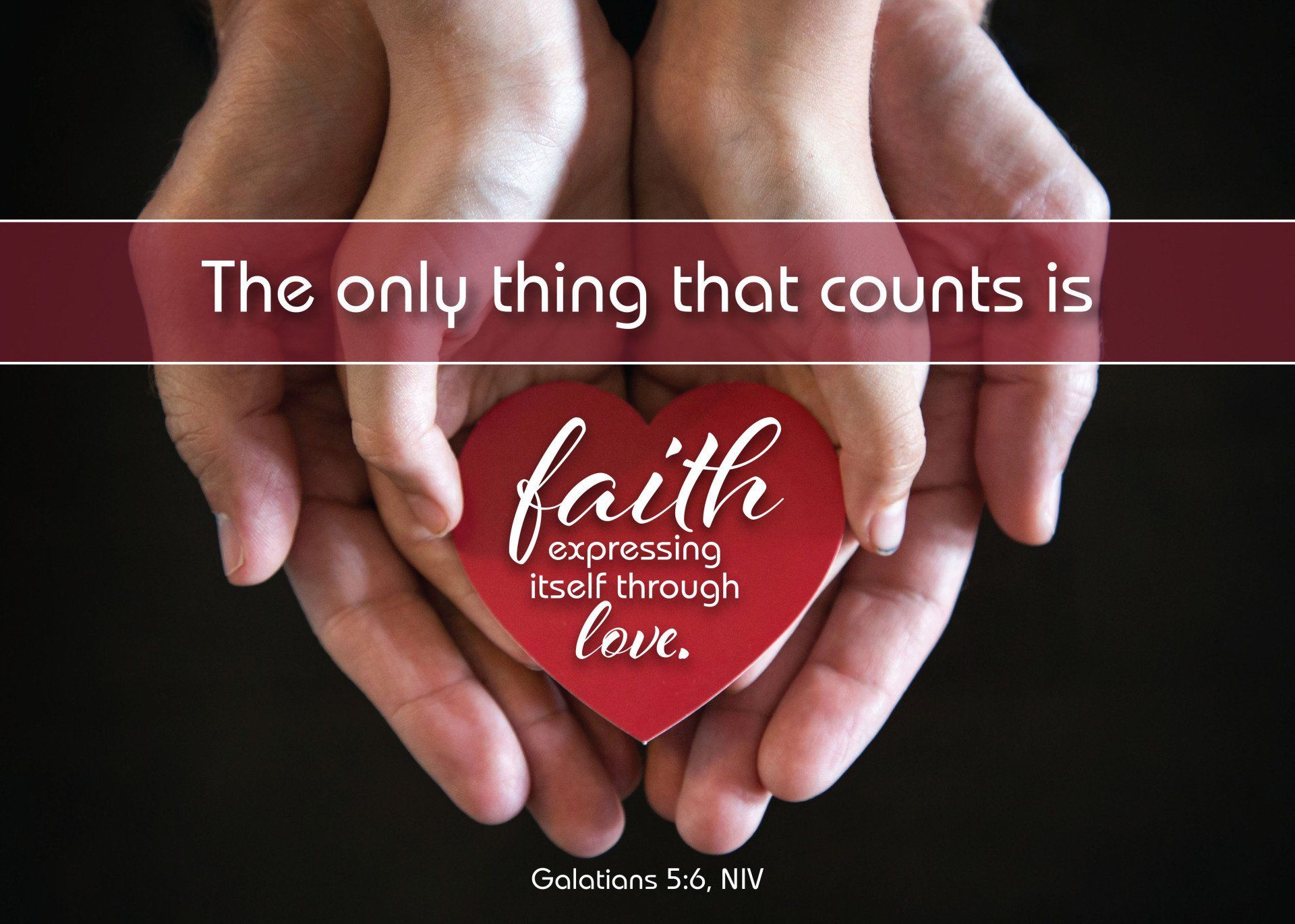 The only thing that counts is faith expressing itself through love
