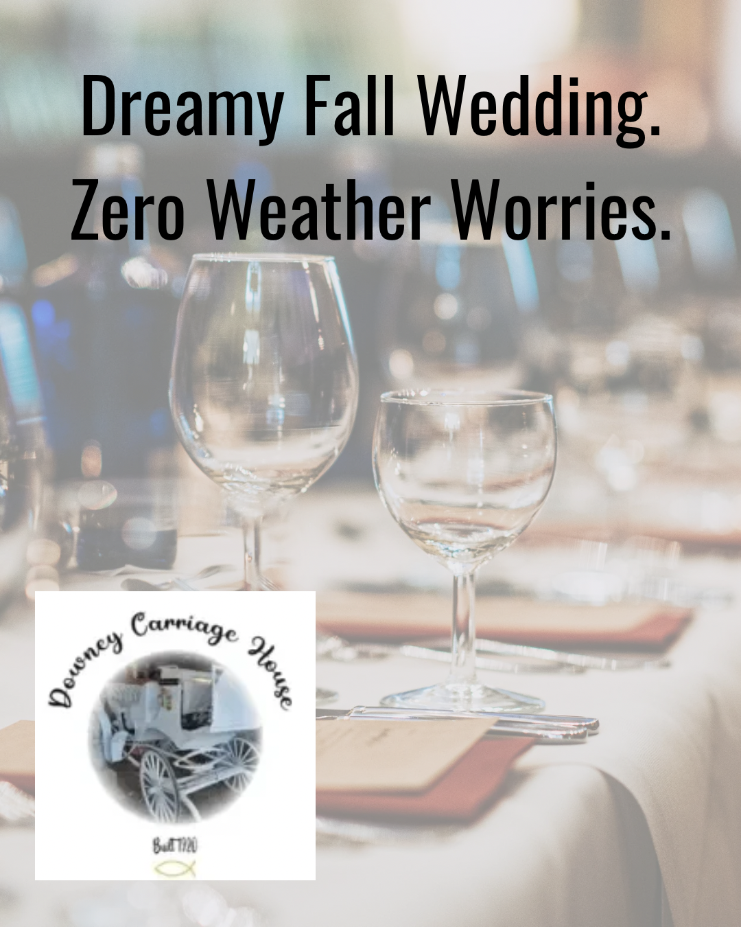 Elegant fall wedding table with wine glasses and text: “Dreamy Fall Wedding. Zero Weather Worries.”