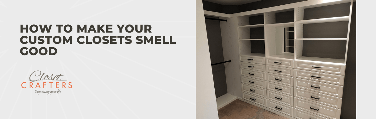 How to Make Your Custom Closets Smell Good