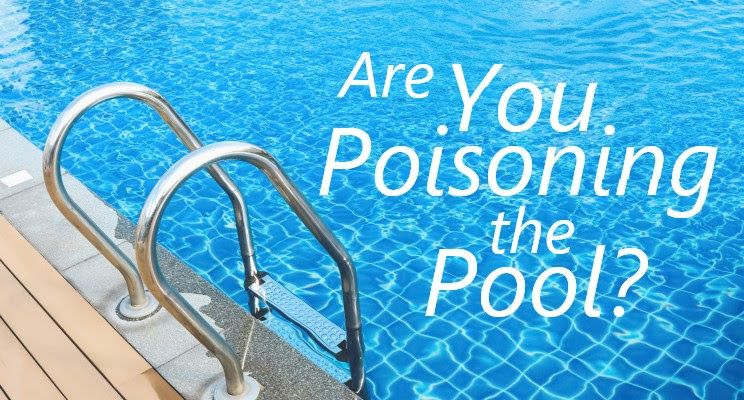 Pool ladder beside blue water with text reading, “Are You Poisoning the Pool?”