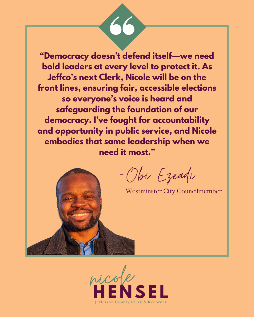 Political ad: Obi Ezeadi endorsing Nicole Hensel, a candidate for Jefferson County Clerk. Features a quote and photo of Obi.