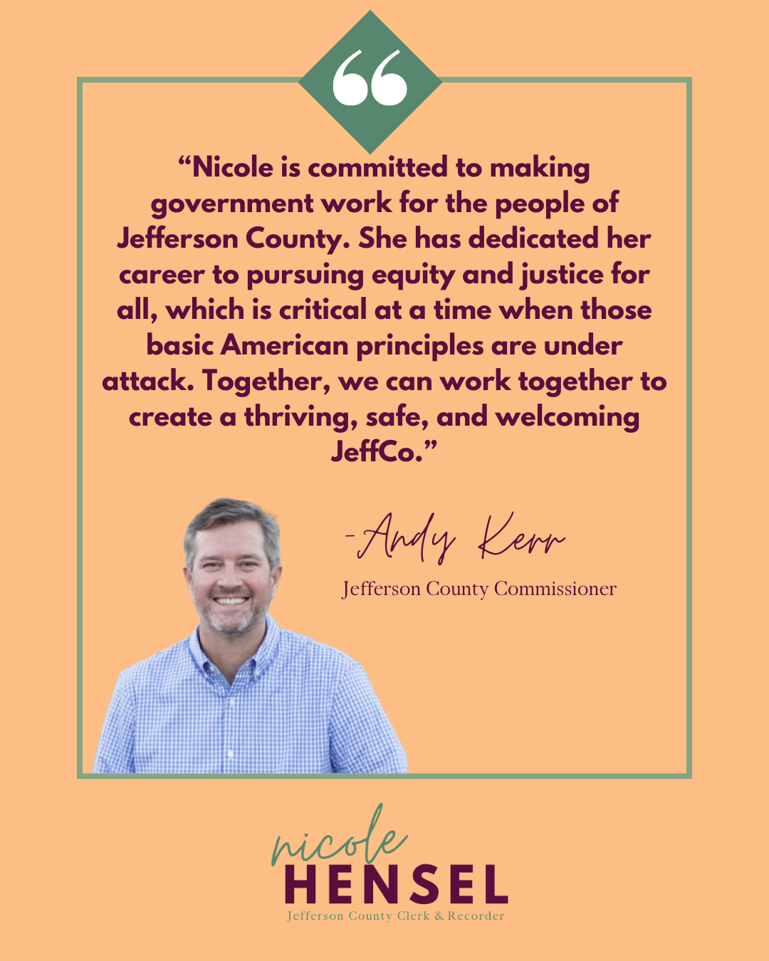 Political ad for Nicole Hensel, featuring quote from Andy Kerr, in support of her campaign.