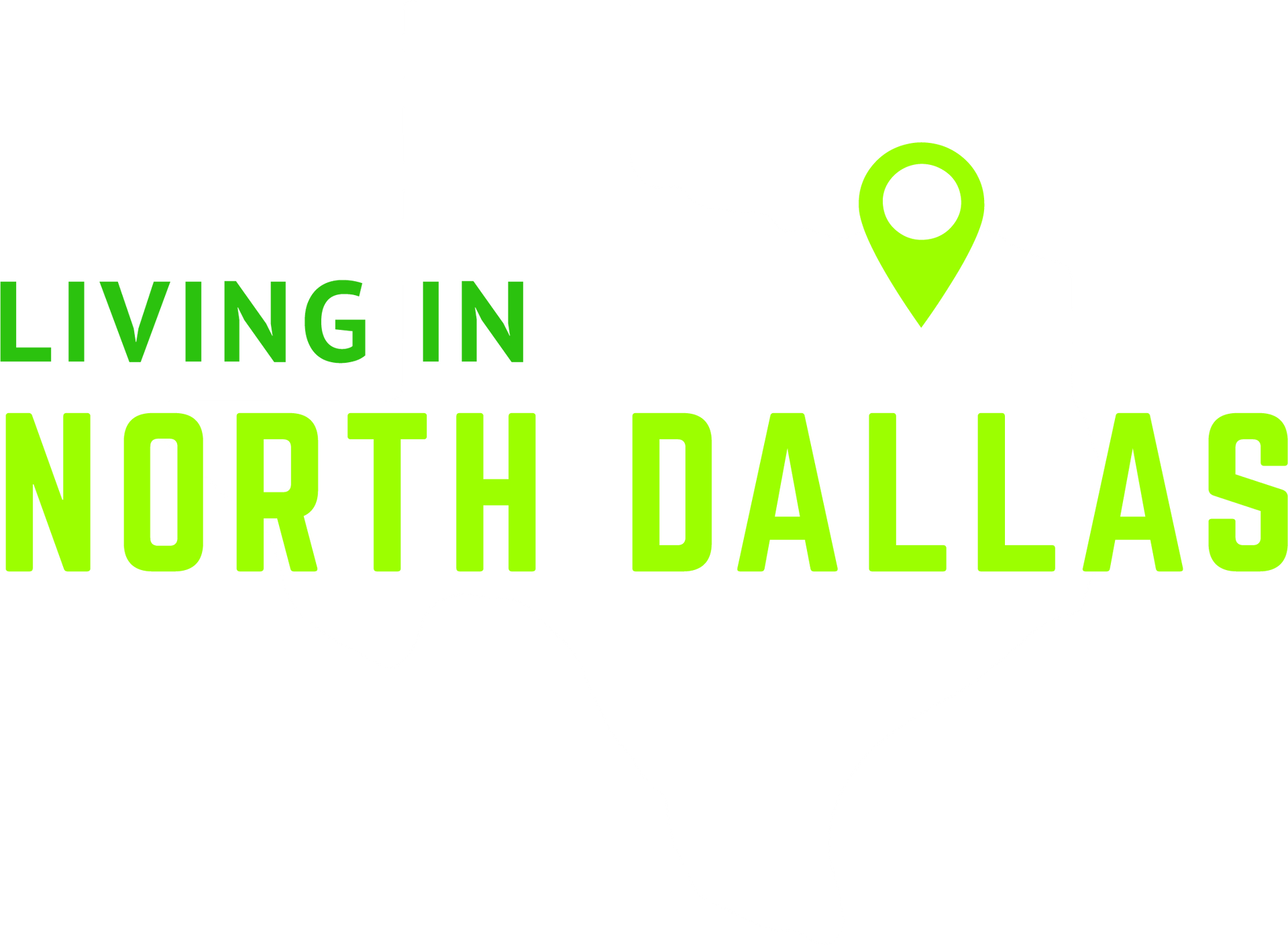 “Living in North Dallas” green text with a map pin icon on a white background