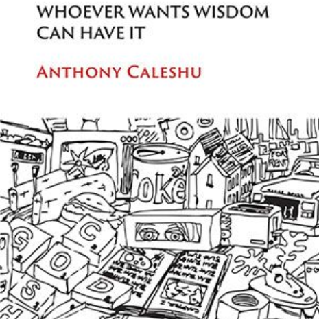 Anthony Caleshu - Whoever wants wisdom can have it